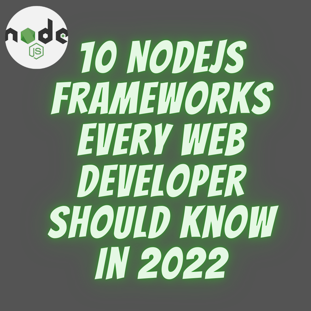 10 nodejs frameworks every web developer should know in 2022.png